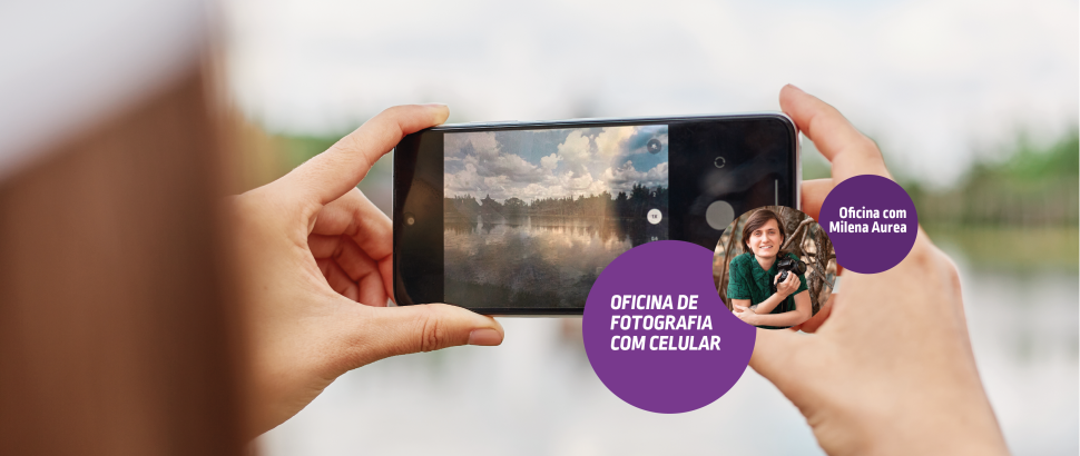 Reserve o seu lugar na oficina de Fotografia com Celular