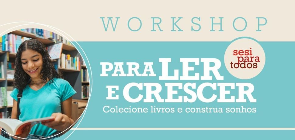Professores e gestores de escolas parceiras do Sesi participaram do “Workshop Para Ler e Crescer”, sobre o incentivo à leitura 