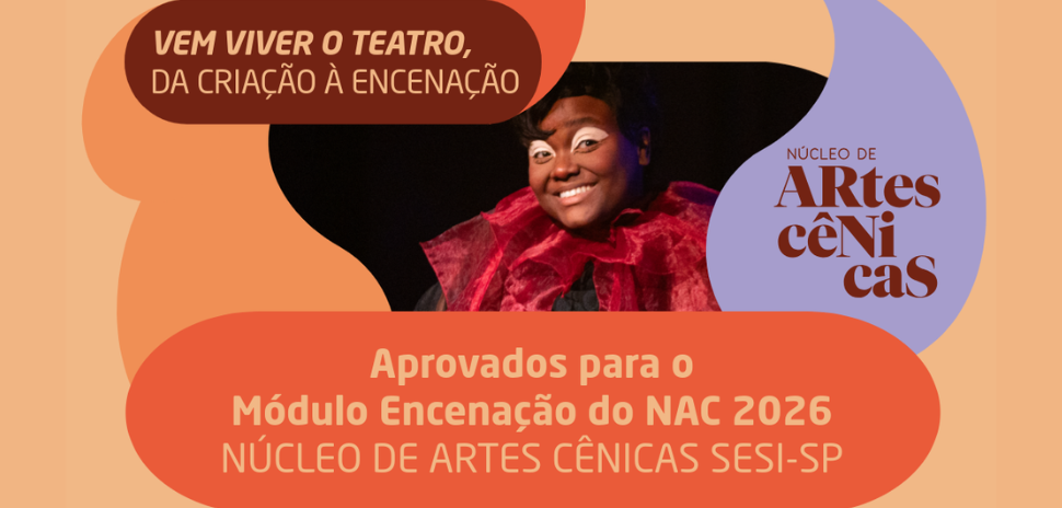 Núcleo de Artes Cênicas (NAC)  do SESI Rio Preto divulga lista de aprovados para o Módulo Encenação 2026