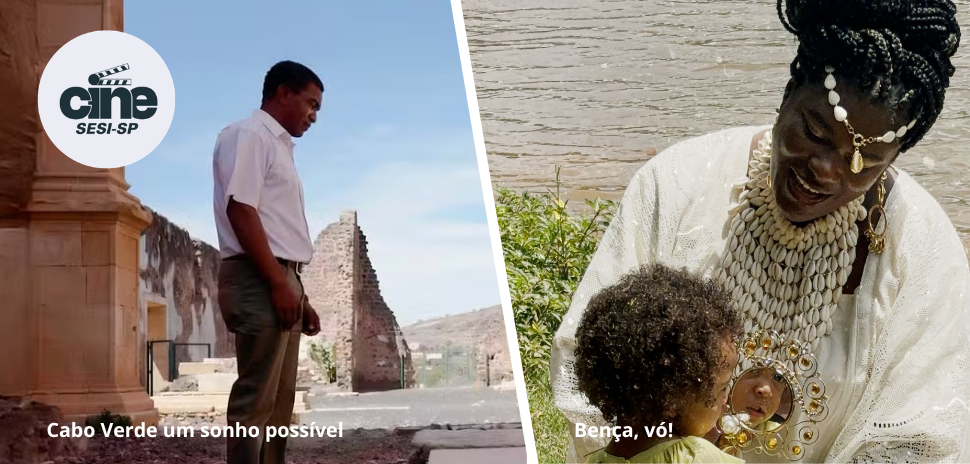 Sesi Rio Preto apresenta os documentários “Cabo Verde um sonho possível” e “Bença, Vó!”, dia 27