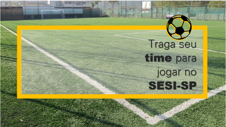 TRAGA SEU TIME PARA JOGAR NO CAMPO SOCIETY DO SESI SERTÃOZINHO