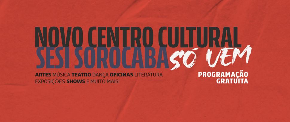 Sesi-SP amplia programação e transforma espaços em centros culturais