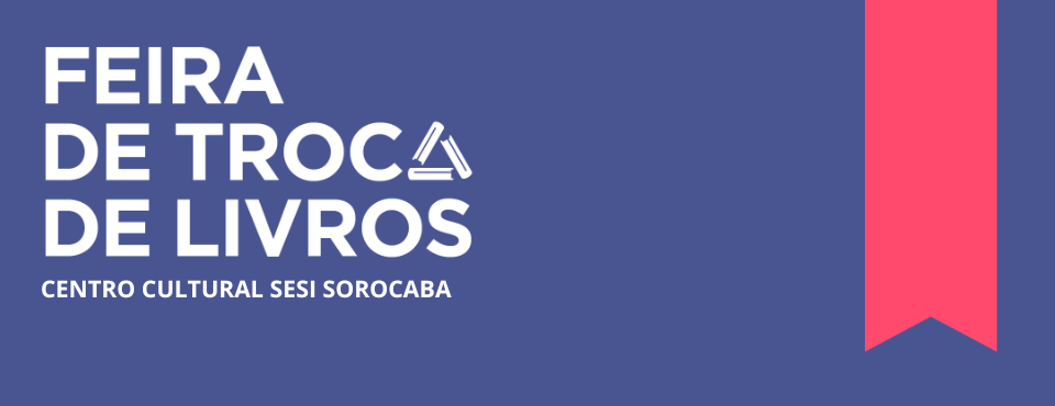 Feira de Troca de Livros acontece no próximo domingo (16), no Centro Cultural SESI Sorocaba