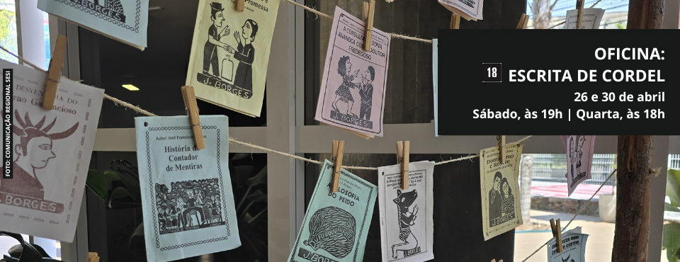 Centro Cultural SESI Sorocaba realiza uma oficina de escrita de cordel e visita mediada a exposição neste sábado (26)