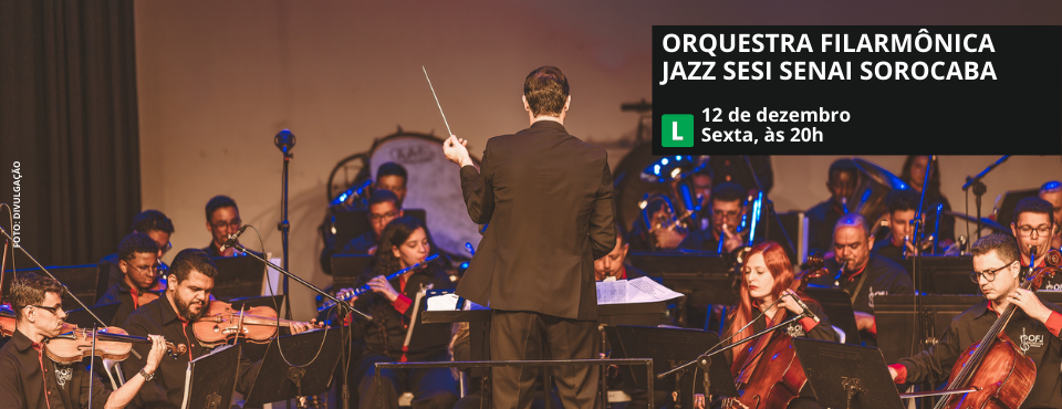 Orquestra Filarmônica Jazz Sesi Senai Sorocaba faz apresentação gratuita  