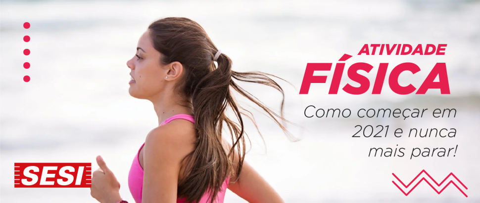 Atividade Física: como começar em 2021 e nunca mais parar!  