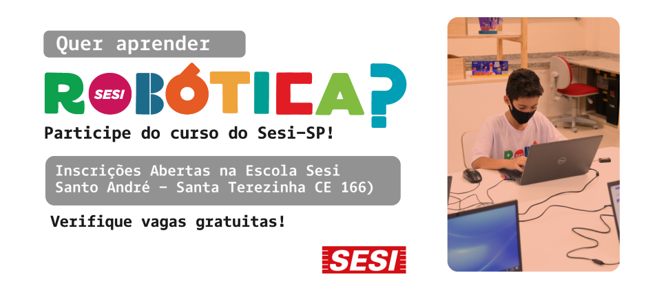 Sesi Robótica: inscrições abertas na Escola Sesi Santo André - Santa Terezinha (CE 166)