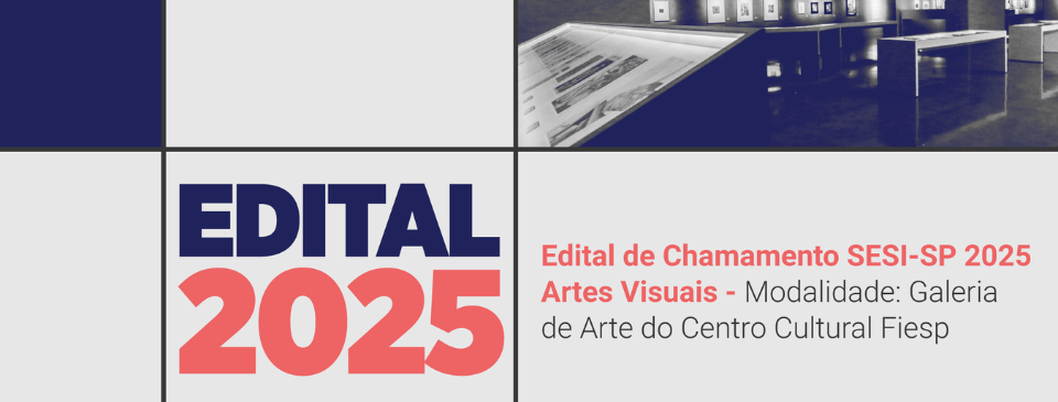 SESI-SP abre edital de chamamento para captação de projetos para exposição na Galeria de Arte do Centro Cultural Fiesp