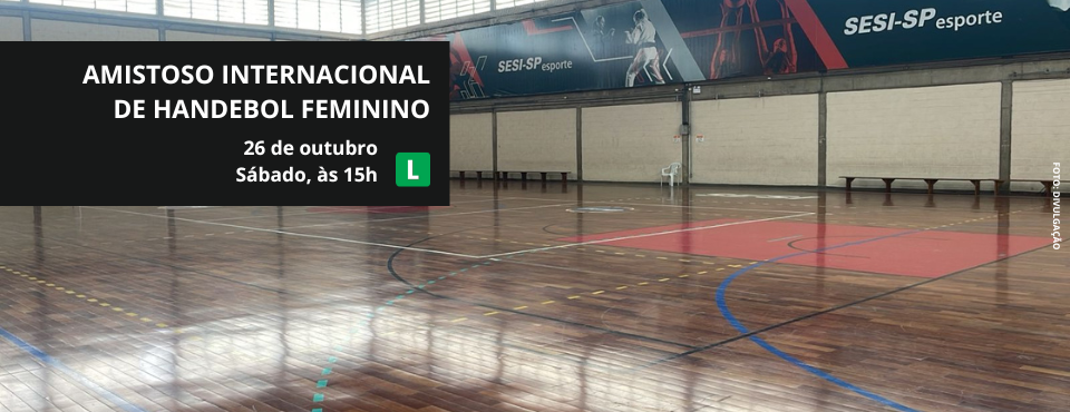 SESI Votorantim recebe amistoso internacional de Handebol Feminino no próximo sábado (26)