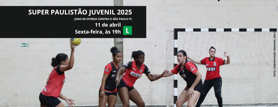 Super Paulistão Juvenil Feminino 2025: time de Handebol do SESI Votorantim enfrenta o São Paulo em jogo de estreia 