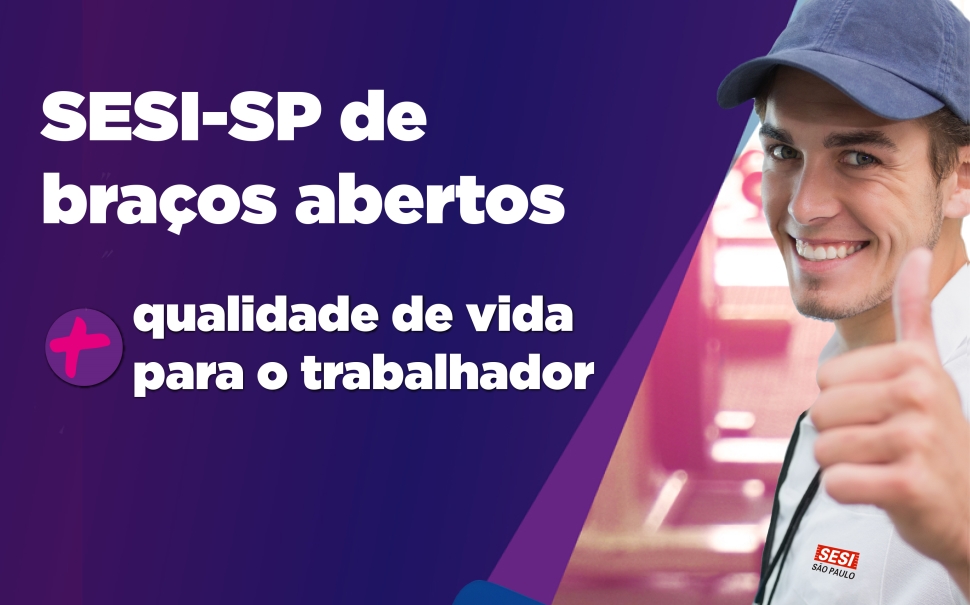 SESI-SP de braços abertos em homenagem ao Dia Internacional do Trabalhador