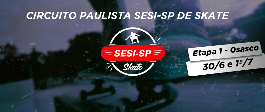 SESI-SP faz parceria com a Federação Paulista de Skate e sedia cinco etapas do Circuito Estadual da modalidade