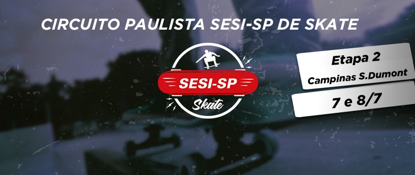 SESI-SP faz parceria com a Federação Paulista de Skate e sedia cinco etapas do Circuito Estadual da modalidade