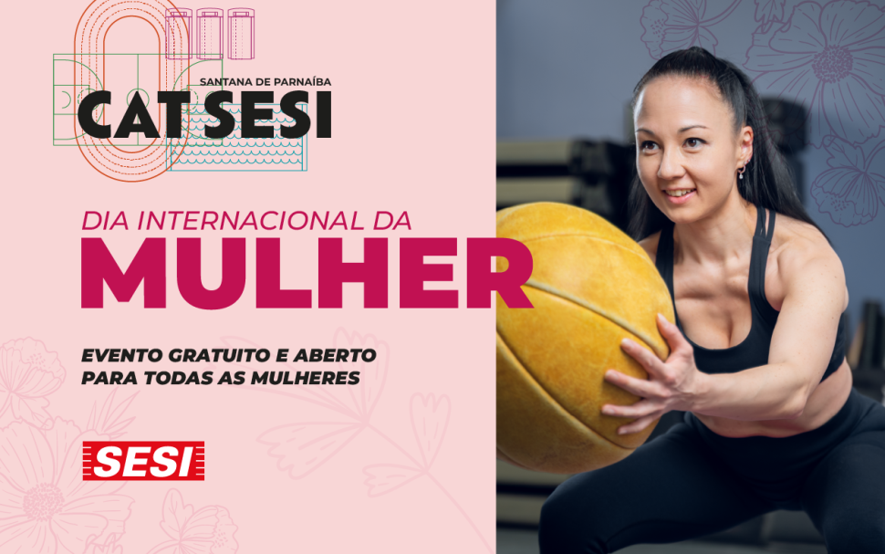 CAT SESI Santana de Parnaíba promove uma manhã especial em homenagem ao Dia Internacional da Mulher