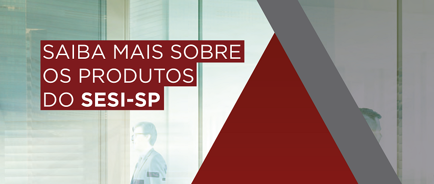 Você sabe tudo que o SESI faz?