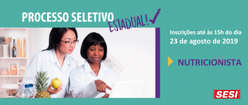 SESI-SP abre cadastro de reserva para o cargo de nutricionista em mais de 100 cidades. Inscrições até 23 de agosto