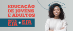 Inscrições abertas para a EJA e EJA Profissionalizante 2025