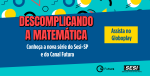 SESI-SP e Canal Futura lançam série para facilitar o aprendizado da matemática