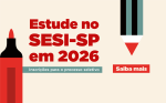 Estude no Sesi-SP: processo seletivo de vagas para o ano letivo de 2026