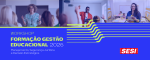 SESI-SP cria o programa Formação Gestão Educacional, para apoiar na qualificação dos gestores e profissionais da educação