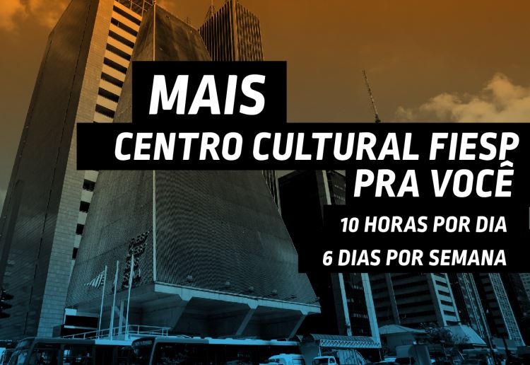 Centro Cultural Fiesp amplia horário de funcionamento