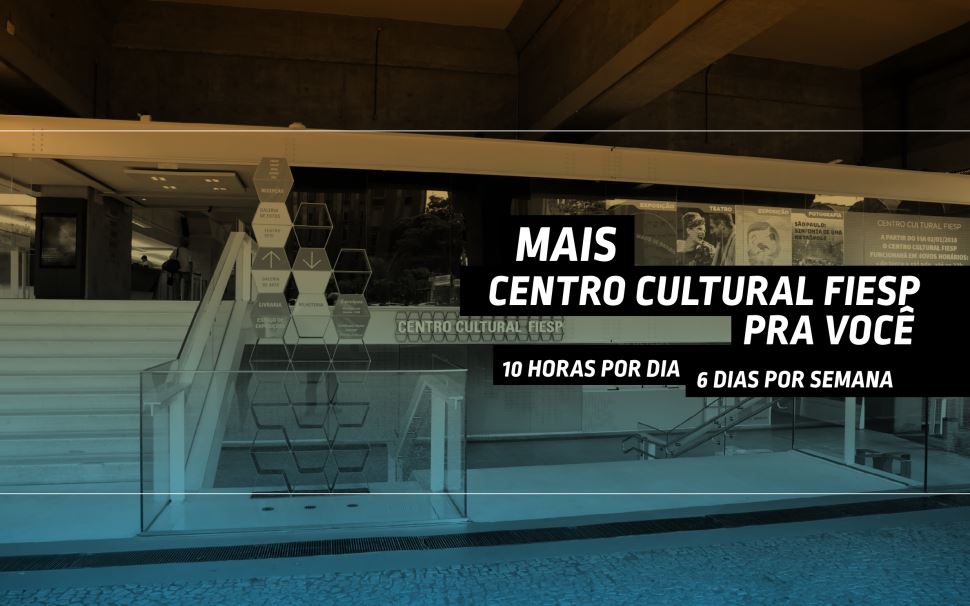 Centro Cultural Fiesp amplia horário de funcionamento
