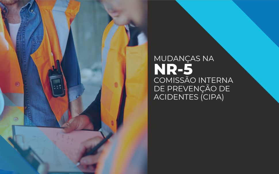 Conheça o conteúdo de apoio para a interpretação das alterações ocorridas na nova NR-5