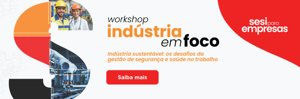 Workshop Indústria em Foco percorre dez cidades para debater sustentabilidade e gestão de SST nas empresas