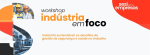 Workshop Indústria em Foco percorre dez cidades para debater sustentabilidade e gestão da SST nas empresas