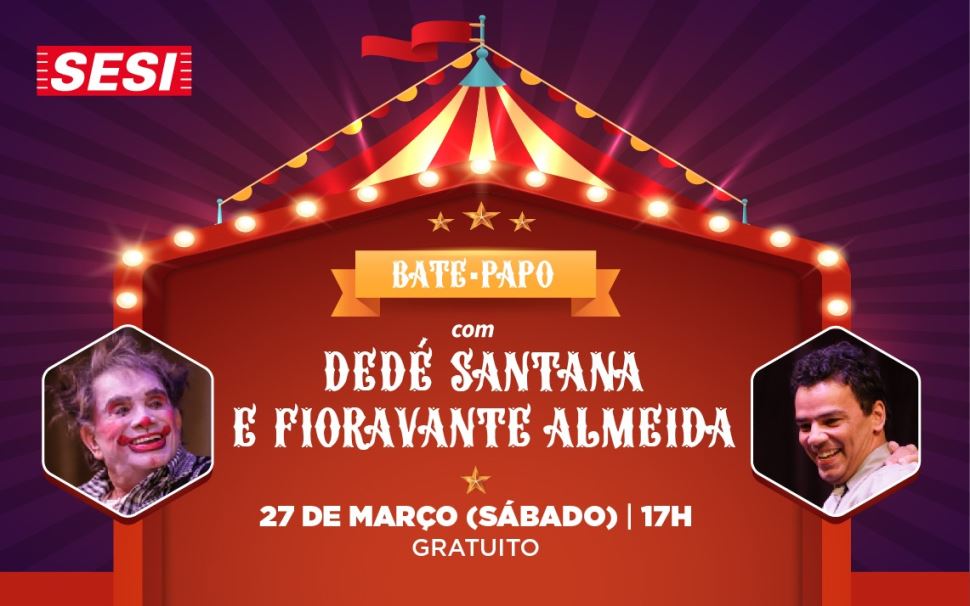 Sesi-SP promove bate-papo com Dedé Santana e Fioravante Almeida sobre Circo e Teatro