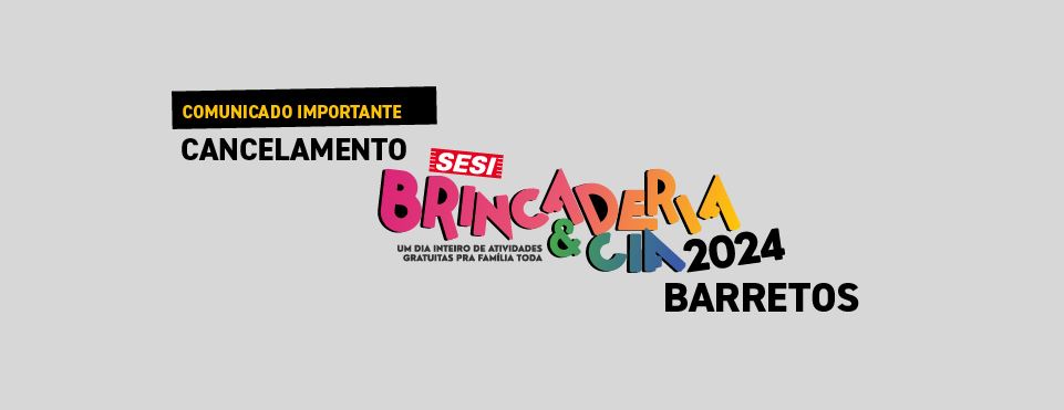 Comunicado Importante - Cancelamento Brincaderia&Cia 2024 – Barretos