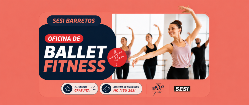 Não perca! Garanta sua vaga na Oficina de Ballet Fitness neste sábado (01/08).