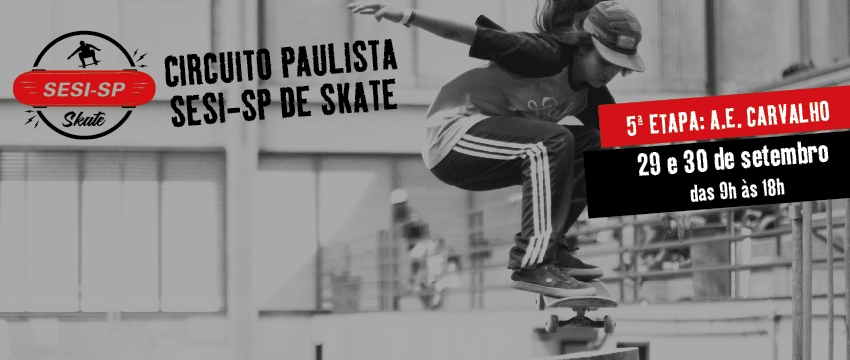 Circuito Paulista de Skate: unidade de A.E. Carvalho, na zona leste da capital, recebe última etapa apoiada pelo SESI-SP 