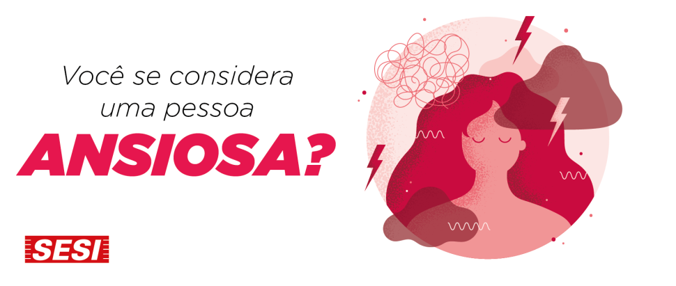 Você se considera uma pessoa ansiosa?