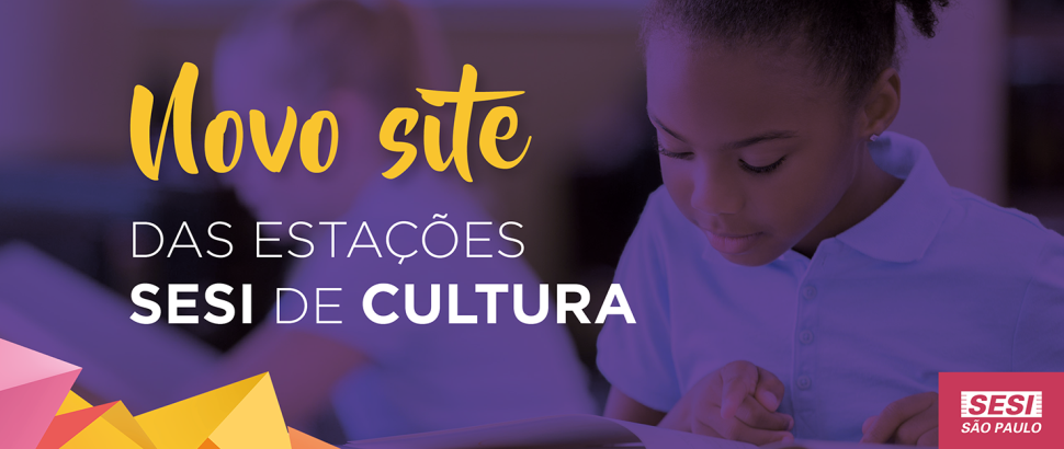 Estações SESI de Cultura ganham site próprio