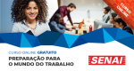“PREPARAÇÃO PARA O MUNDO DO TRABALHO”: NOVO CURSO ON-LINE GRATUITO DO SENAI-SP