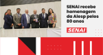 SENAI RECEBE HOMENAGEM PELOS 80 ANOS EM EVENTO NA ALESP