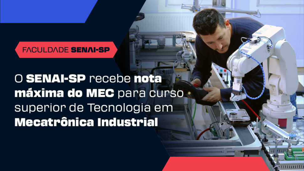SENAI-SP conquista nota máxima em avaliação do MEC para curso superior de Tecnologia em Mecatrônica Industrial
