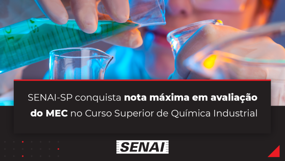 SENAI-SP conquista nota máxima em avaliação do MEC no Curso Superior de Química Industrial