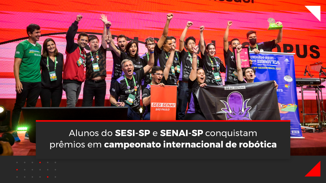 Alunos do SESI-SP e SENAI-SP conquistam prêmios em campeonato internacional de robótica