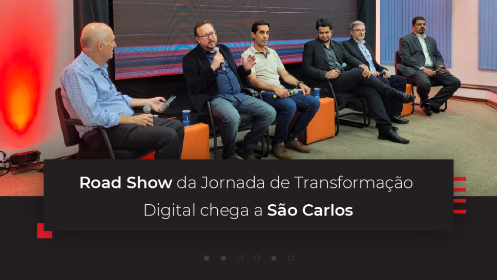 Road Show da Jornada de Transformação Digital chega a São Carlos