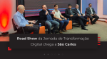 Road Show da Jornada de Transformação Digital chega a São Carlos