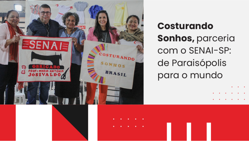 Costurando Sonhos, parceria com o SENAI-SP: de Paraisópolis para o mundo