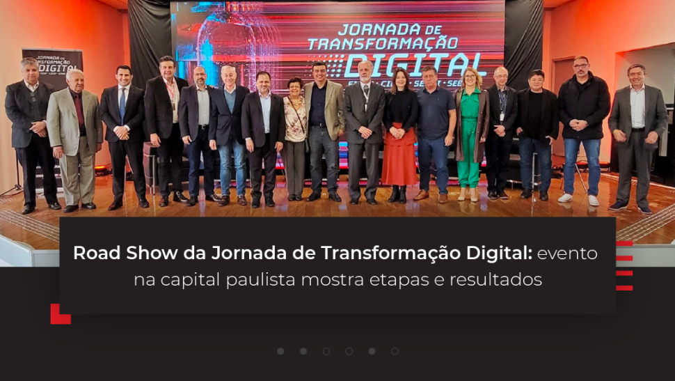 Road Show da Jornada de Transformação Digital: evento na capital paulista mostra etapas e resultados