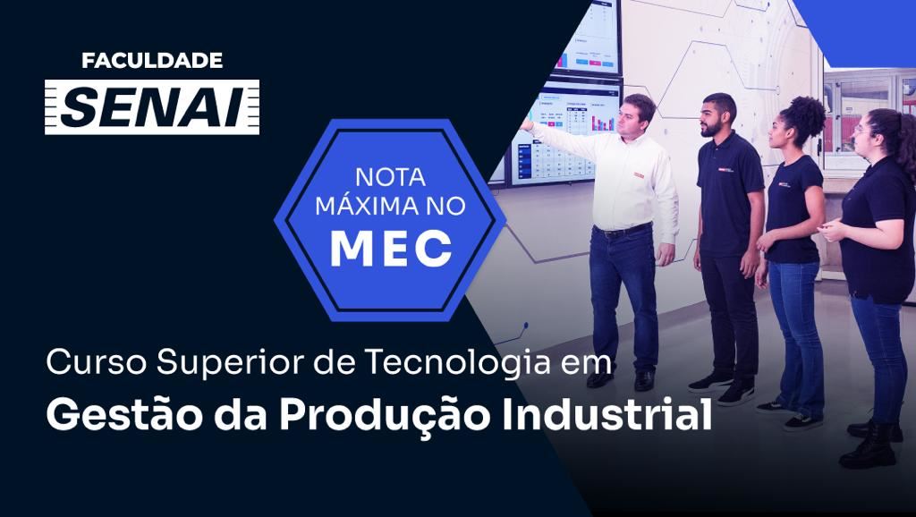 SENAI-SP conquista nota máxima do MEC em Curso Superior de Tecnologia em Gestão da Produção Industrial