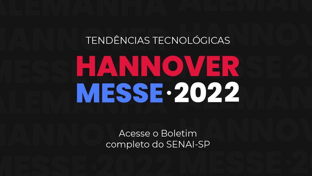 Hannover Messe: SENAI-SP destaca tecnologias disruptivas do maior evento de tecnologia industrial do mundo