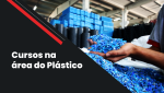 Conheça os cursos do SENAI-SP na área de Plásticos