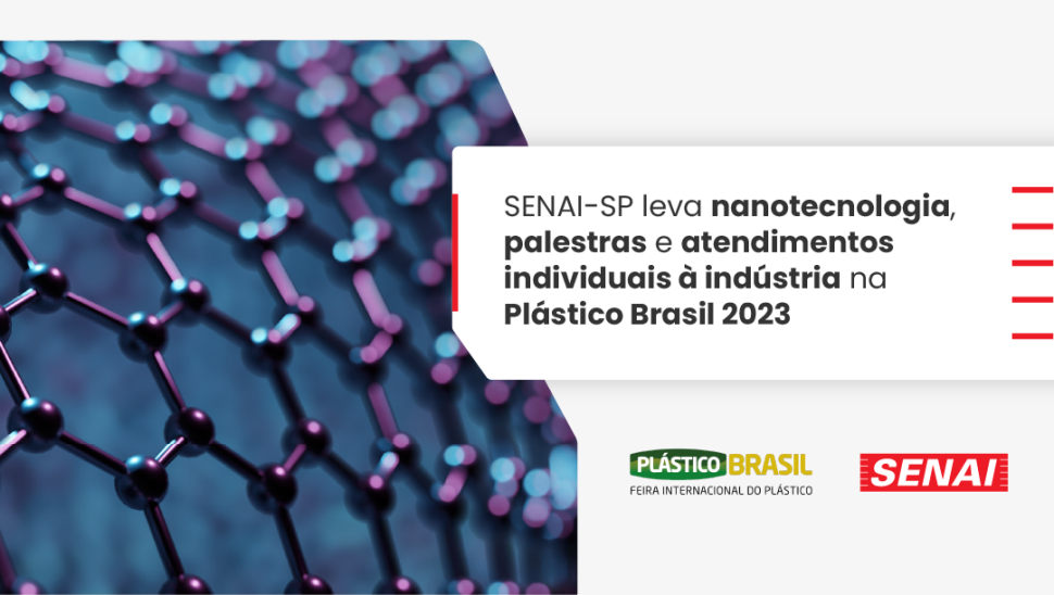 SENAI-SP leva nanotecnologia, palestras e atendimentos individuais à indústria na Plástico Brasil 2023