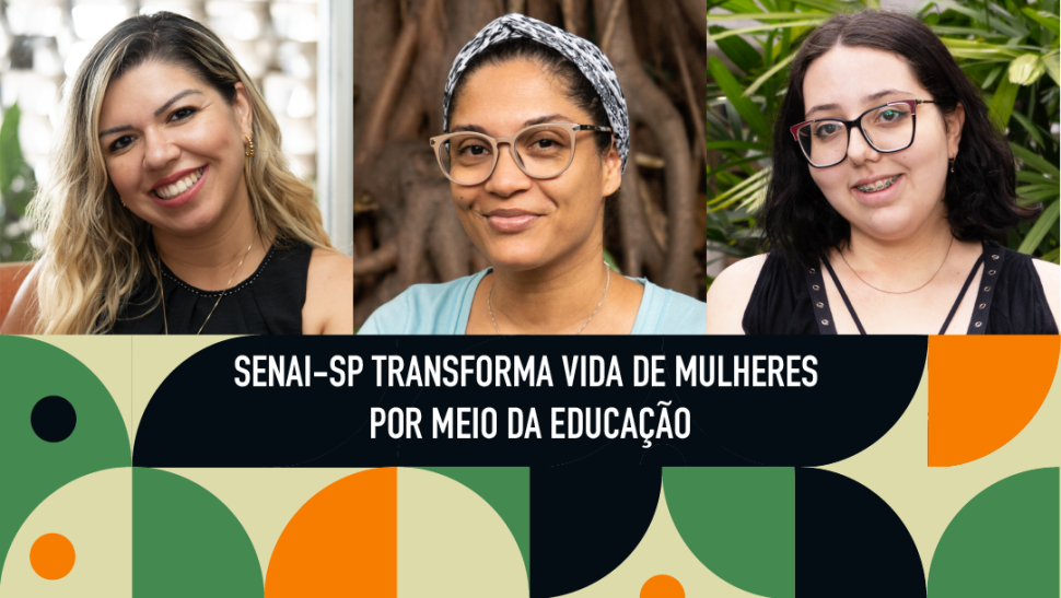 SENAI-SP transforma vida de mulheres por meio da educação