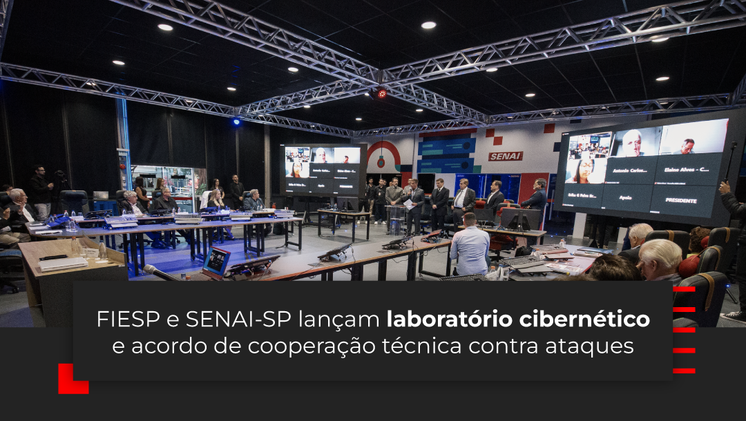 FIESP e SENAI-SP lançam laboratório cibernético e acordo de cooperação técnica contra ataques